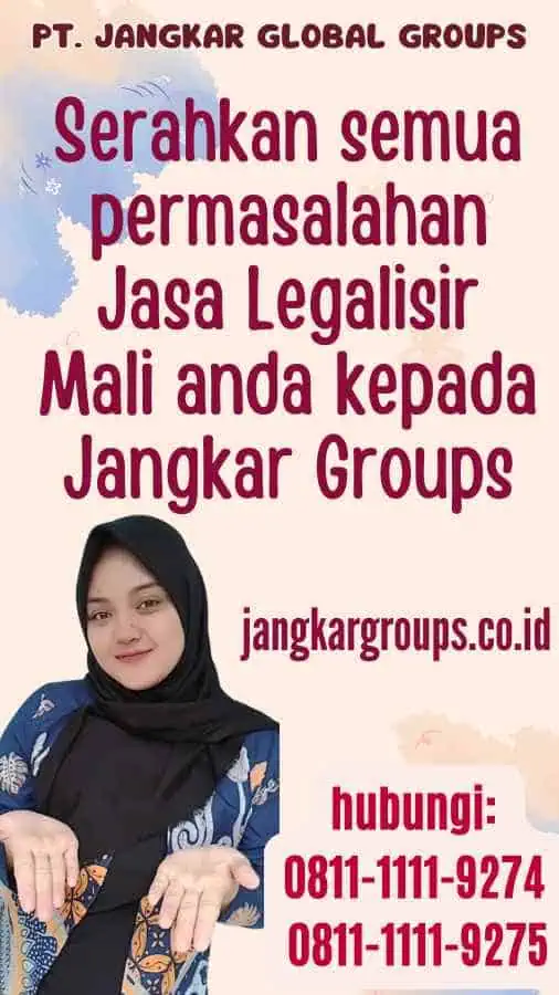 Serahkan semua permasalahan Jasa Legalisir Mali anda kepada Jangkar Groups