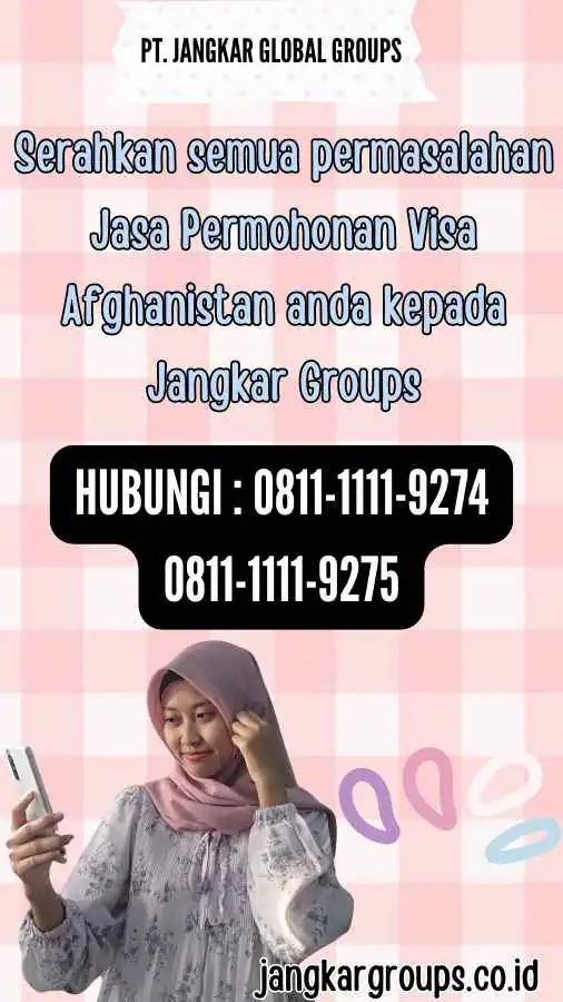 Serahkan semua permasalahan Jasa Permohonan Visa Afghanistan anda kepada Jangkar Groups