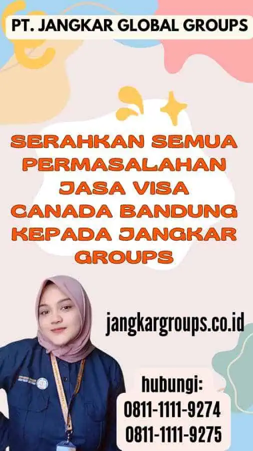 Serahkan semua permasalahan Jasa Visa Canada Bandung kepada Jangkar Groups