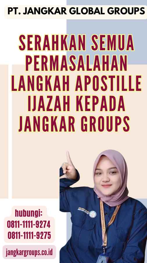 Serahkan semua permasalahan Langkah apostille ijazah kepada Jangkar Groups