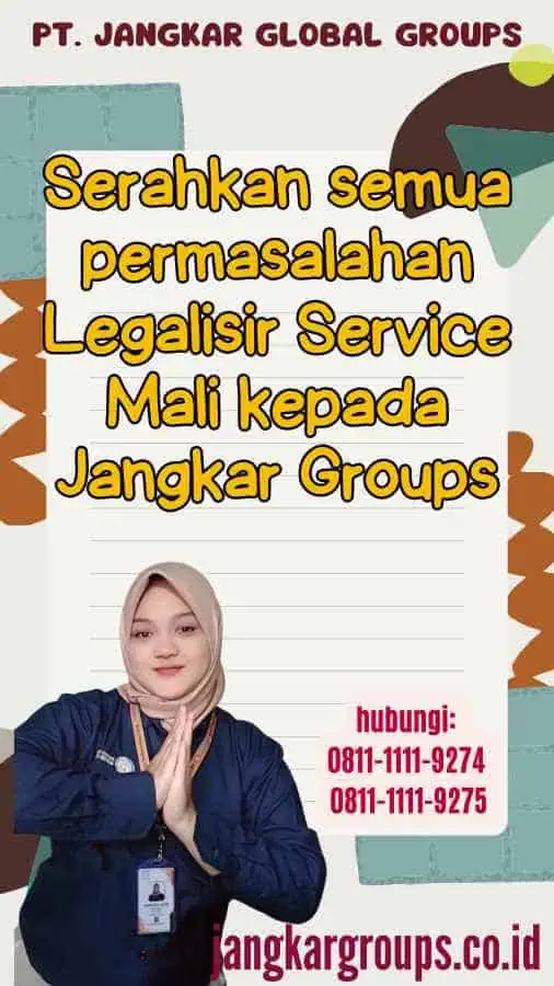 Serahkan semua permasalahan Legalisir Service Mali kepada Jangkar Groups