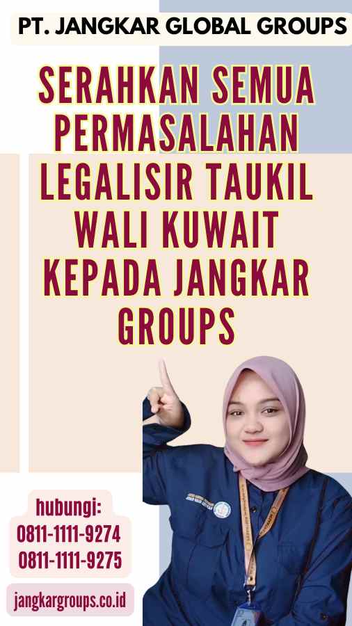 Serahkan semua permasalahan Legalisir Taukil Wali Kuwait kepada Jangkar Groups