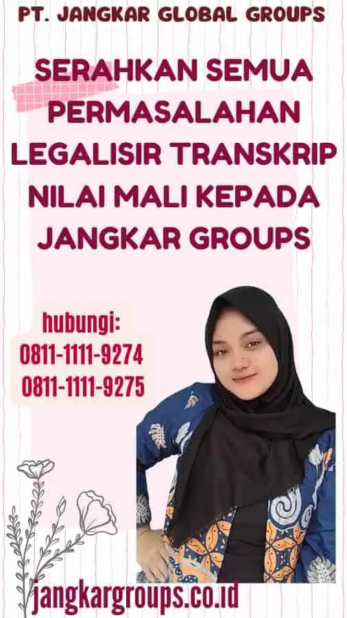 Serahkan semua permasalahan Legalisir Transkrip Nilai Mali kepada Jangkar Groups