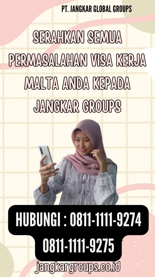 Serahkan semua permasalahan Visa Kerja Malta anda kepada Jangkar Groups