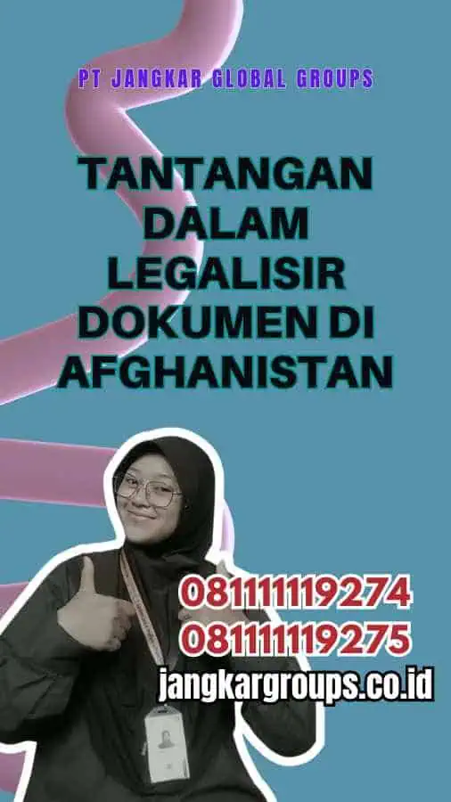 Tantangan dalam Legalisir Dokumen di Afghanistan