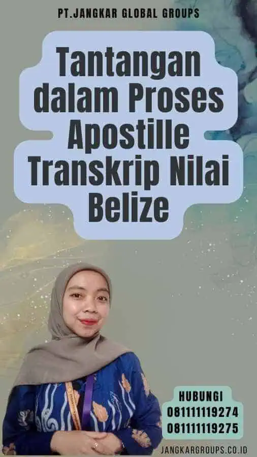 Tantangan dalam Proses Apostille Transkrip Nilai Belize