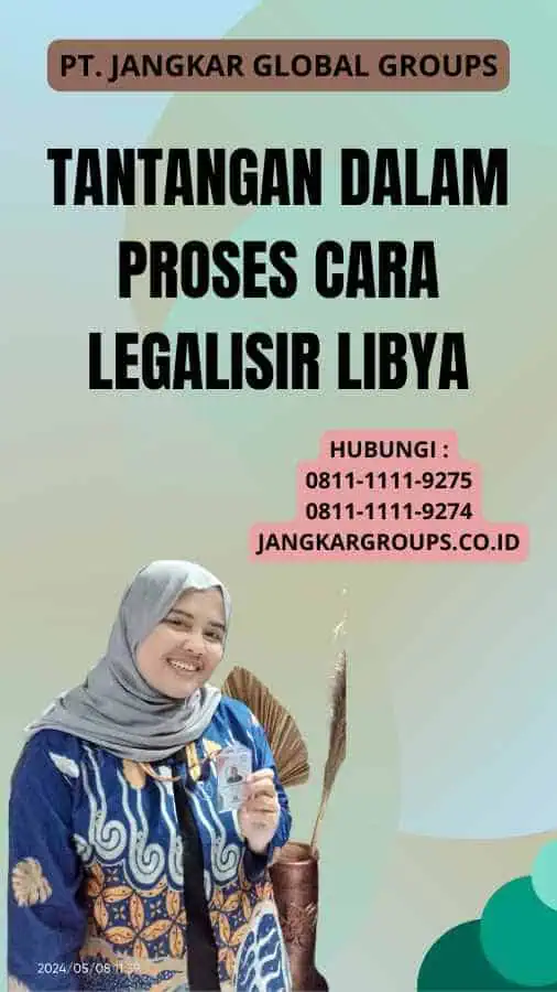 Tantangan dalam Proses Cara legalisir Libya