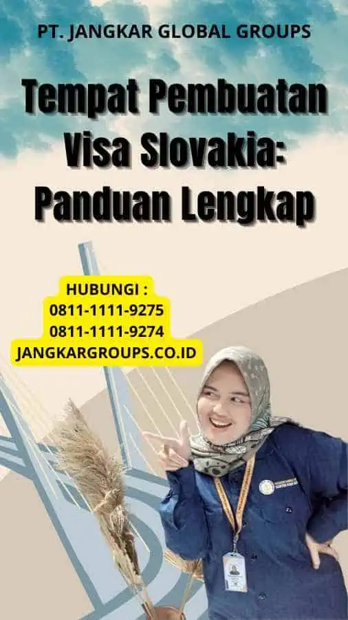 Tempat Pembuatan Visa Slovakia: Panduan Lengkap