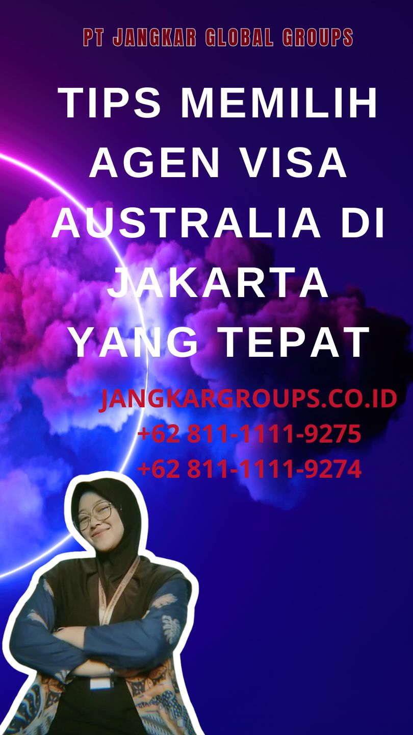 Tips Memilih Agen Visa Australia di Jakarta yang Tepat