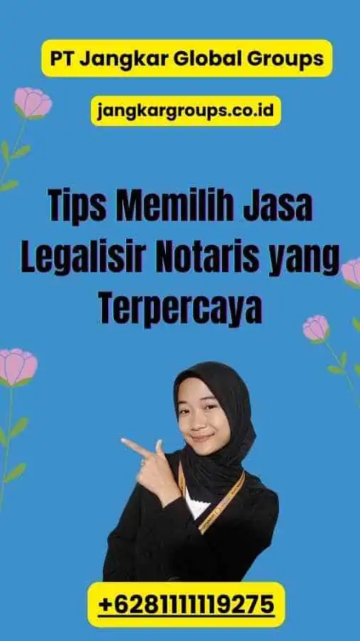 Tips Memilih Jasa Legalisir Notaris yang Terpercaya