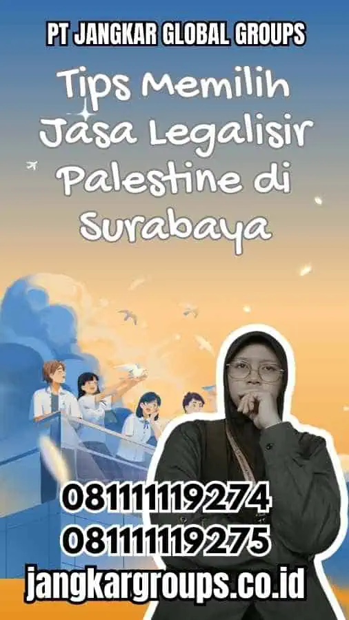 Tips Memilih Jasa Legalisir Palestine di Surabaya