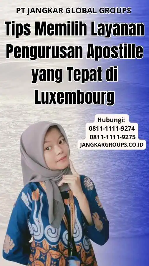 Tips Memilih Layanan Pengurusan Apostille yang Tepat di Luxembourg