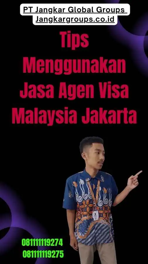 Tips Menggunakan Jasa Agen Visa Malaysia Jakarta