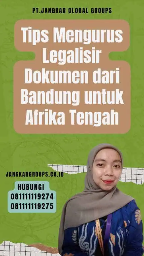 Tips Mengurus Legalisir Dokumen dari Bandung untuk Afrika Tengah