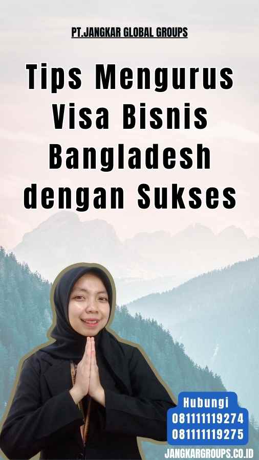 Tips Mengurus Visa Bisnis Bangladesh dengan Sukses