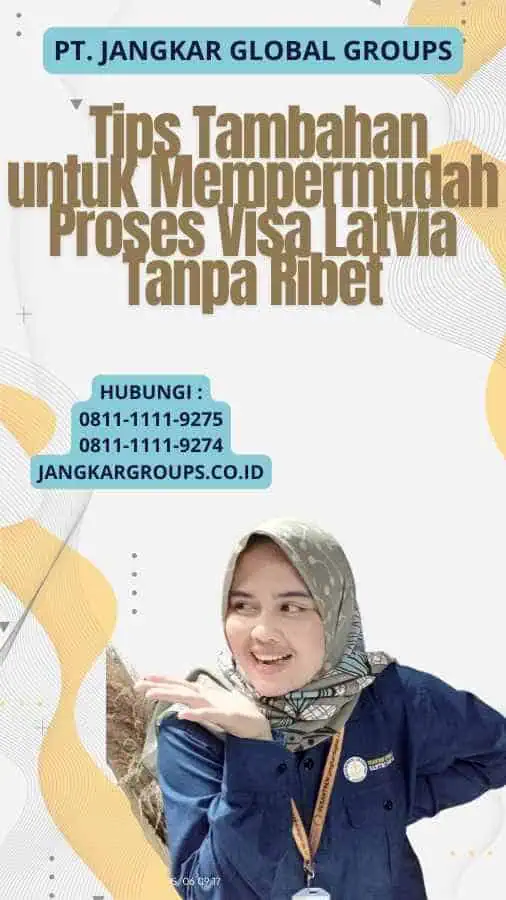  Tips Tambahan untuk Mempermudah Proses Visa Latvia Tanpa Ribet