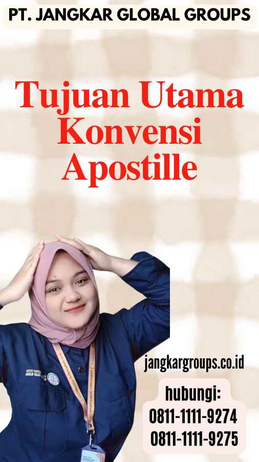 Tujuan Utama Konvensi Apostille