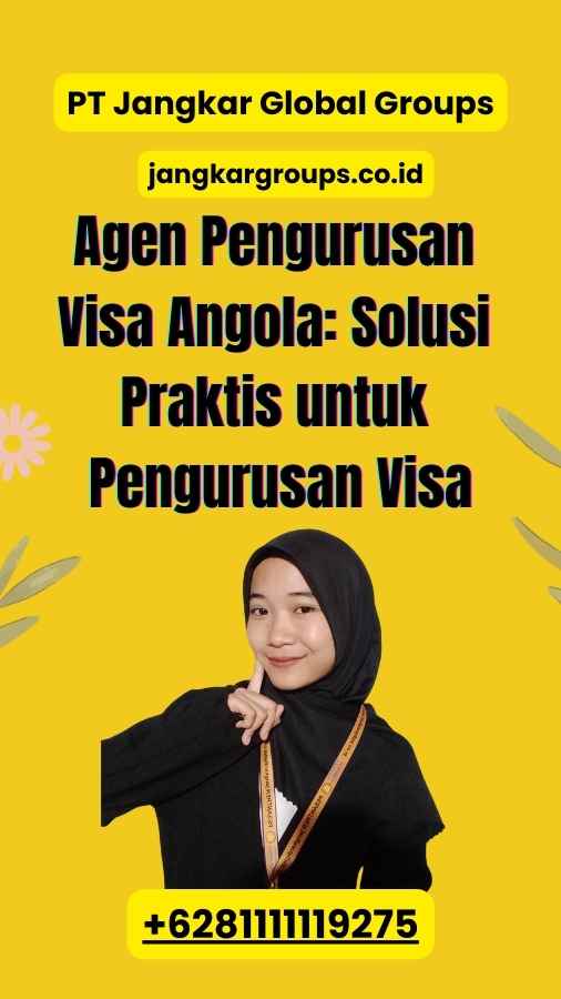 Agen Pengurusan Visa Angola: Solusi Praktis untuk Pengurusan Visa