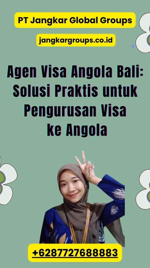 Agen Visa Angola Bali: Solusi Praktis untuk Pengurusan Visa ke Angola