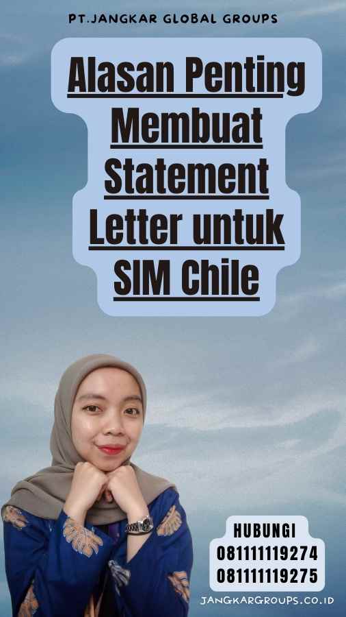 Alasan Penting Membuat Statement Letter untuk SIM Chile