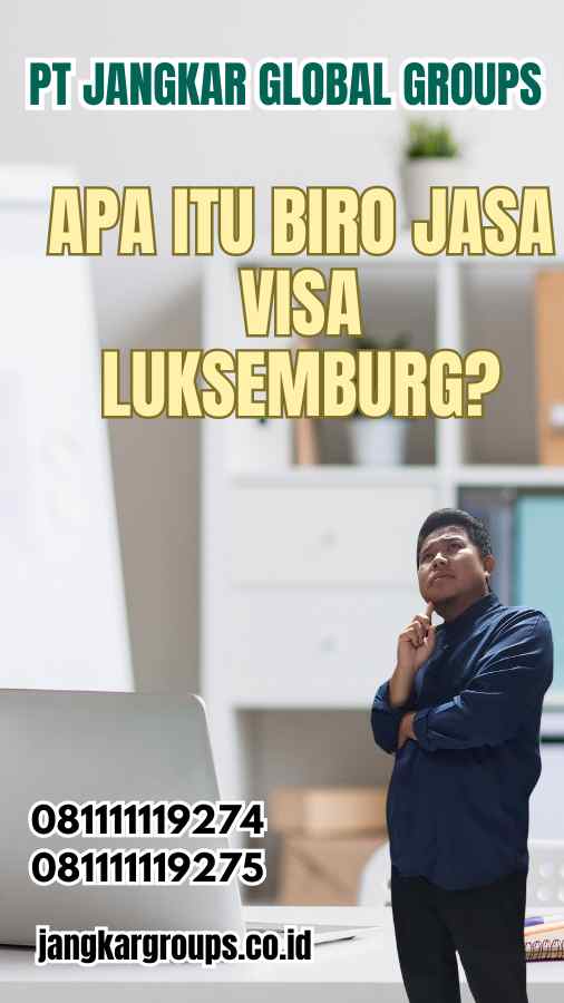 Apa Itu Biro Jasa Visa Luksemburg?