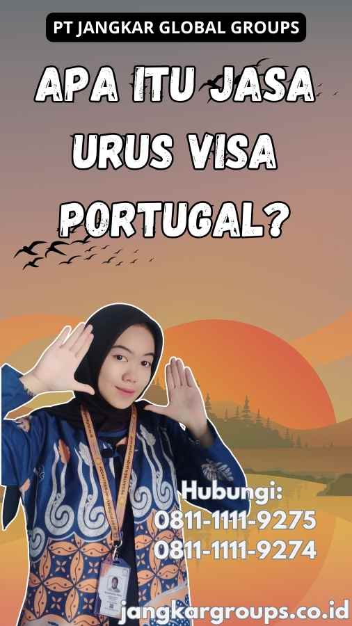 Apa Itu Jasa Urus Visa Portugal