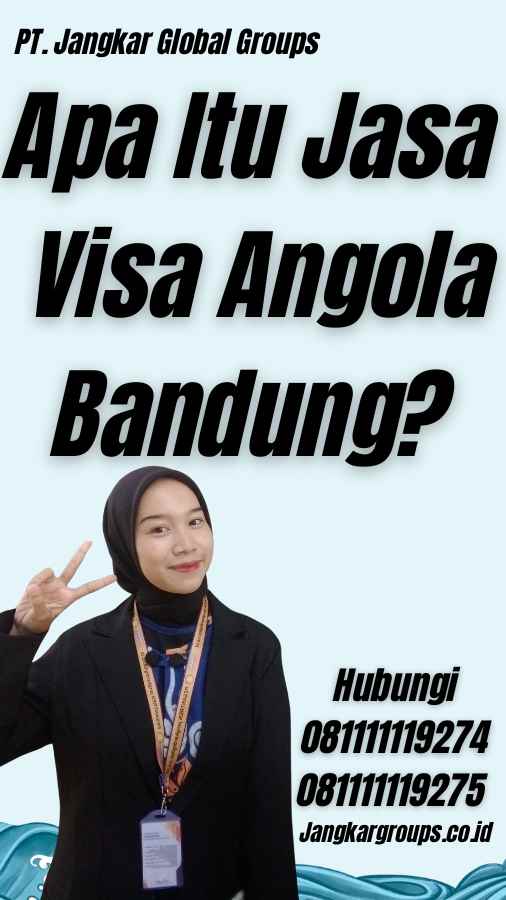 Apa Itu Jasa Visa Angola Bandung?