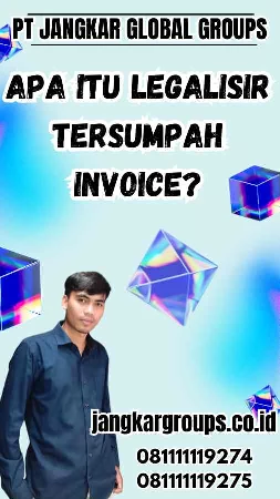 Apa Itu Legalisir Tersumpah Invoice?