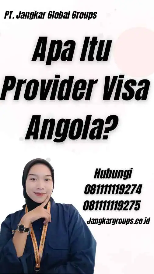 Apa Itu Provider Visa Angola?