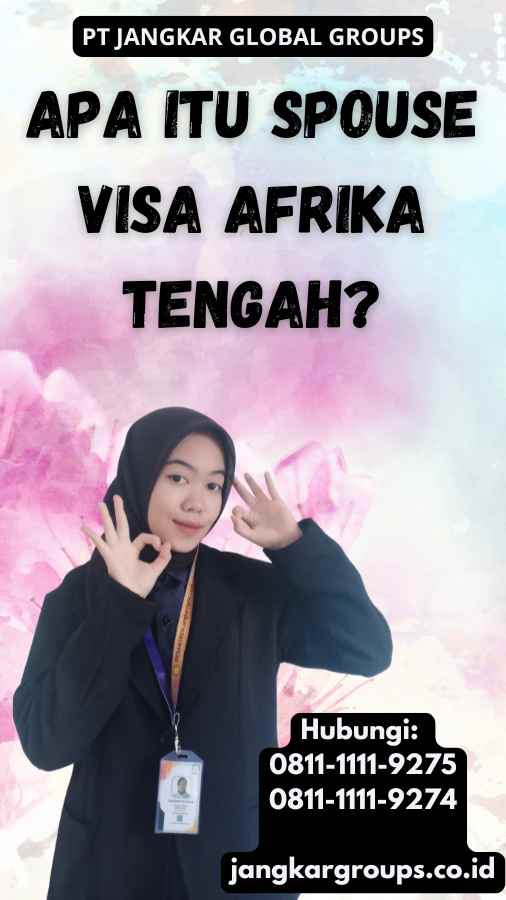 Apa Itu Spouse Visa Afrika Tengah