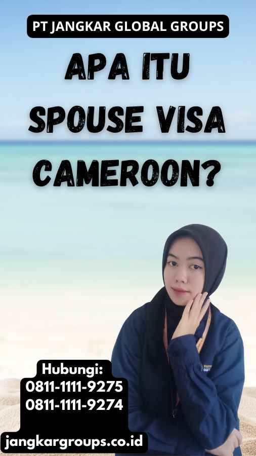 Apa Itu Spouse Visa Cameroon