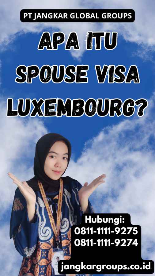 Apa Itu Spouse Visa Luxembourg