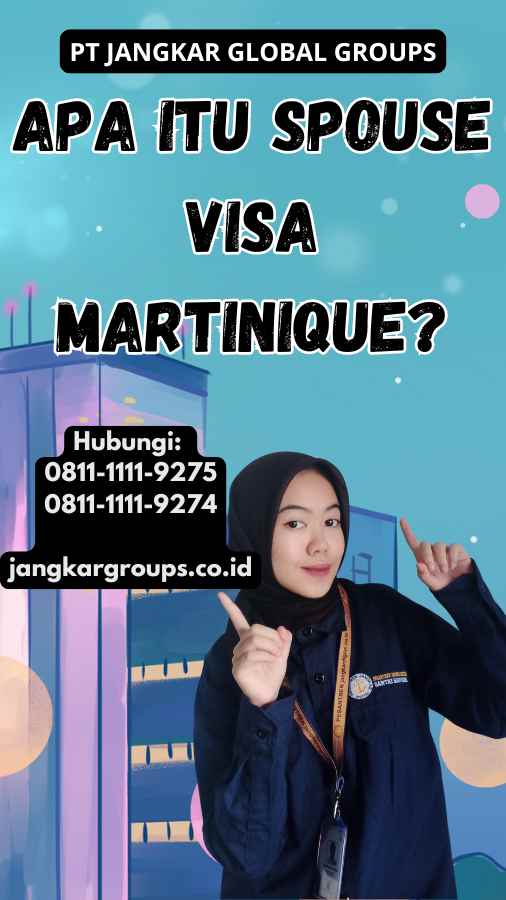 Apa Itu Spouse Visa Martinique