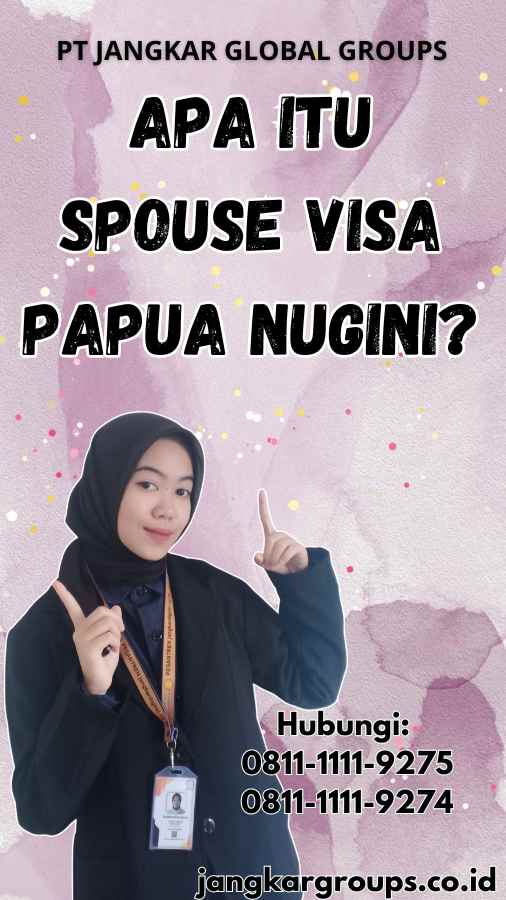 Apa Itu Spouse Visa Papua Nugini