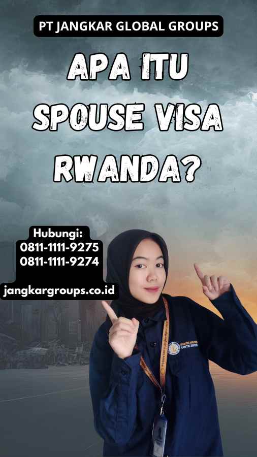 Apa Itu Spouse Visa Rwanda