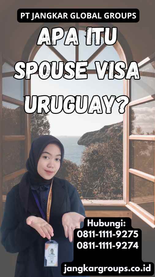 Apa Itu Spouse Visa Uruguay