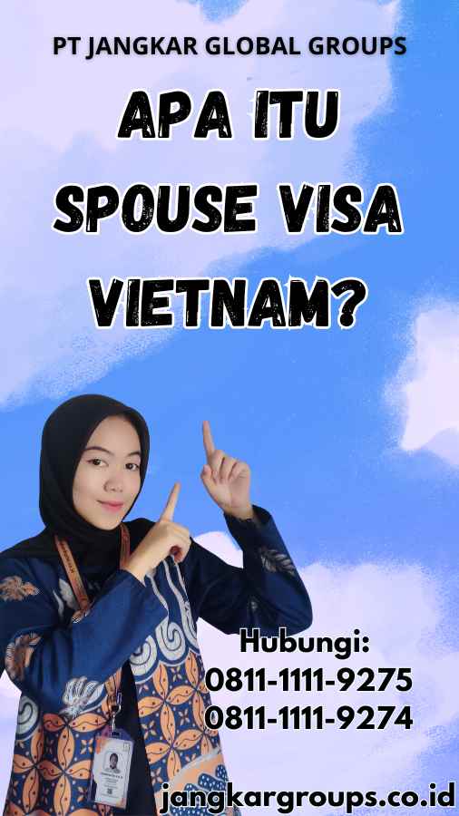 Apa Itu Spouse Visa Vietnam