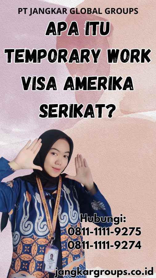 Apa Itu Temporary Work Visa Amerika Serikat