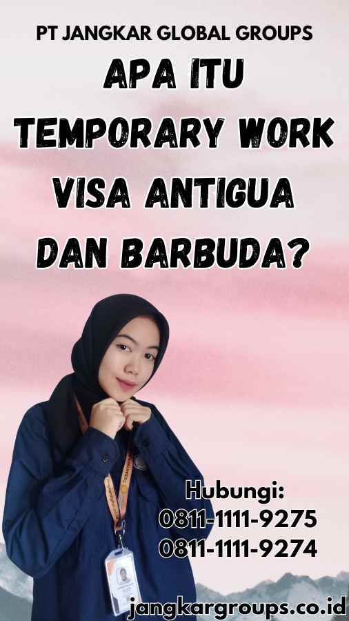 Apa Itu Temporary Work Visa Antigua dan Barbuda