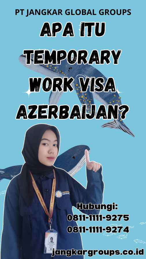 Apa Itu Temporary Work Visa Azerbaijan