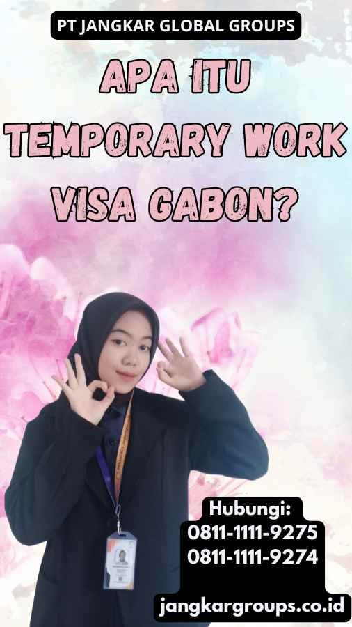 Apa Itu Temporary Work Visa Gabon