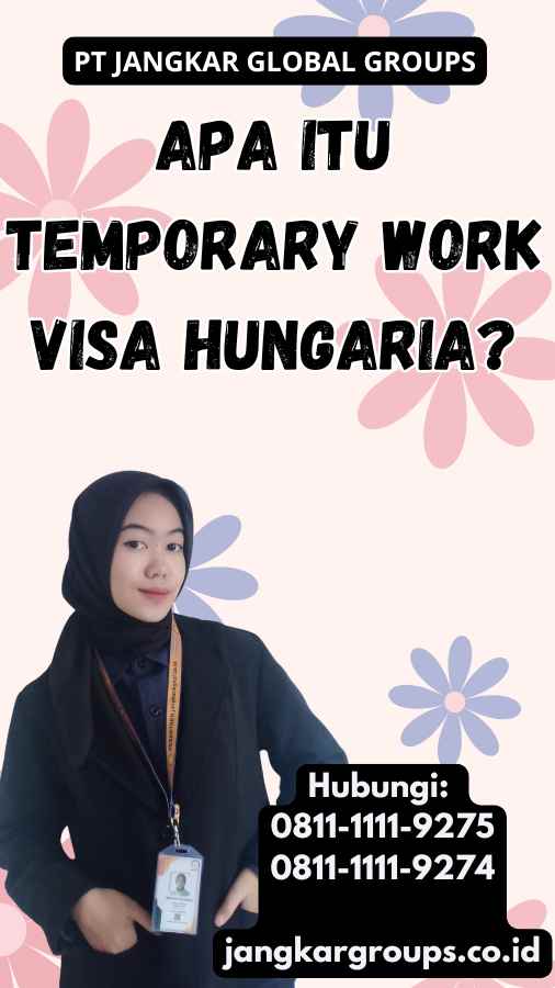 Apa Itu Temporary Work Visa Hungaria