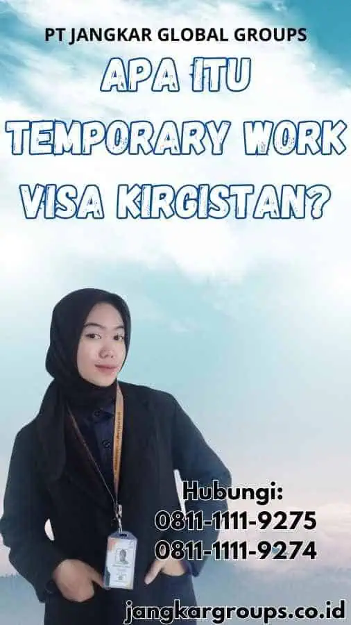 Apa Itu Temporary Work Visa Kirgistan