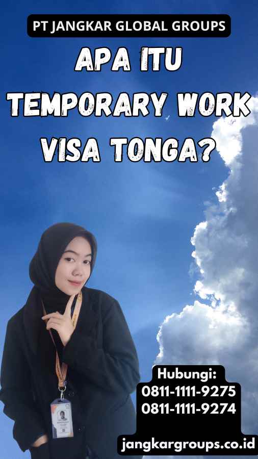 Apa Itu Temporary Work Visa Tonga