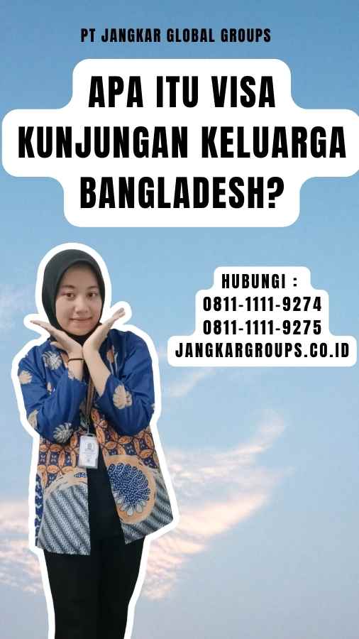 Apa Itu Visa Kunjungan Keluarga Bangladesh