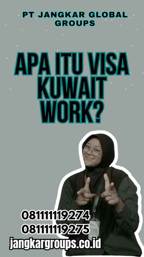 Apa Itu Visa Kuwait Work?