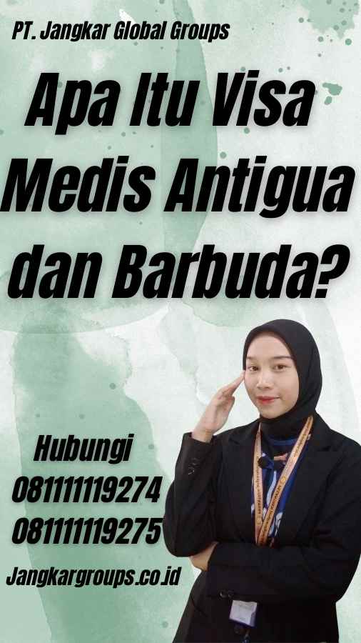 Apa Itu Visa Medis Antigua dan Barbuda?