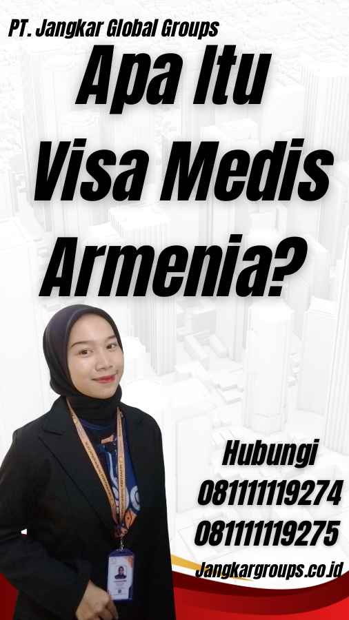 Apa Itu Visa Medis Armenia?