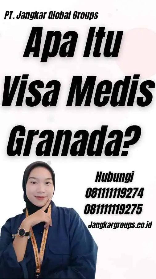 Apa Itu Visa Medis Granada?