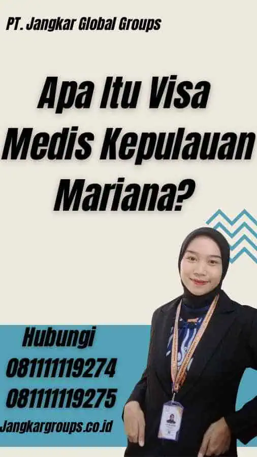 Apa Itu Visa Medis Kepulauan Mariana?